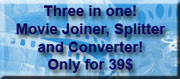 All in One! Movie Joiner, Movie Splitter and Movie Converter together!
